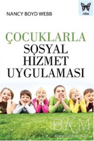 Çocuklarla Sosyal Hizmet Uygulaması - Nika Yayınevi