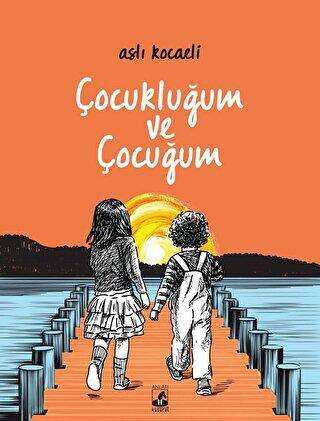 Çocukluğum ve Çocuğum - Küsurat Yayınları