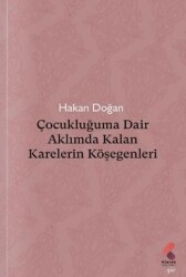 Çocukluğuma Dair Aklımda Kalan Karelerin Köşegenleri - Klaros Yayınları