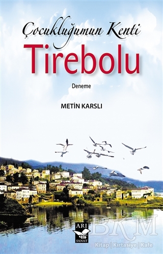 Çocukluğumun Kenti Tirebolu - Arı Sanat Yayınevi
