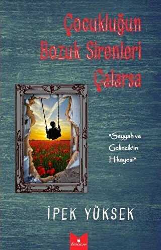 Çocukluğun Bozuk Sirenleri Çalarsa - Serencam Yayınevi