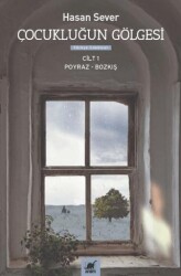 Çocukluğun Gölgesi Birinci Cilt: Poyraz & Bozkış - Ayrıntı Yayınları