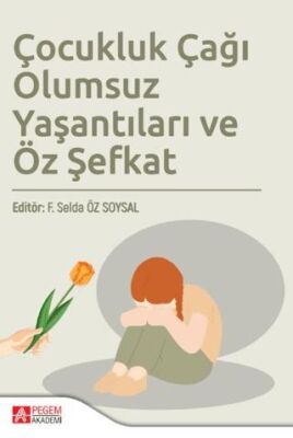 Çocukluk Çağı Olumsuz Yaşantıları ve Öz Şefkat - 1