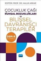 Çocukluk Çağı Ruhsal Bozuklukları ve Bilişsel Davranışçı Terapiler - Nobel Akademik Yayıncılık