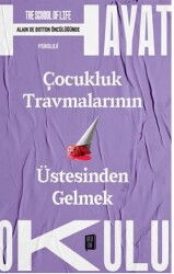 Çocukluk Travmalarının Üstesinden Gelmek - Mona Kitap
