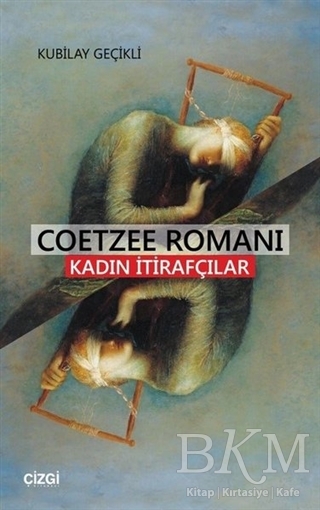 Coetzee Romanı - Kadın İtirafcılar - Çizgi Kitabevi Yayınları