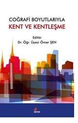 Coğrafi Boyutlarıyla Kent ve Kentleşme - Kriter Yayınları