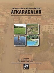 Coğrafi - Tarihi ve Kültürel Yönleriyle Atkaracalar - Gazi Kitabevi