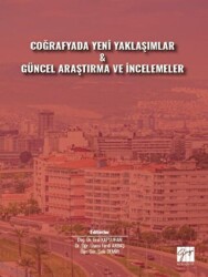 Coğrafyada Yeni Yaklaşımlar ve Güncel Araştırma ve İncelemeler - Gazi Kitabevi
