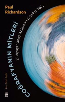 Coğrafyanın Mitleri: Dünyayı Yanlış Anlamanın Sekiz Yolu - 1