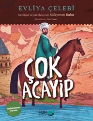 Çok Acayip - Evliya Çelebi Seyahatname’den Seçmeler - FOM Kitap
