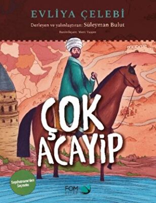 Çok Acayip - Evliya Çelebi Seyahatname’den Seçmeler - 1