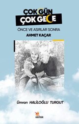 Çok Gün Çok Gece Önce ve Asırlar Sonra Ahmet Kaçar - Kriter Yayınları