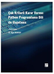 Çok Kriterli Karar Verme: Python Programlama Dili ile Uygulama - Gazi Kitabevi