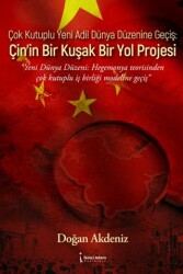 Çok Kutuplu Yeni Adil Dünya Düzenine Geçiş: Çin’in Bir Kuşak Bir Yol Projesi - İkinci Adam Yayınları