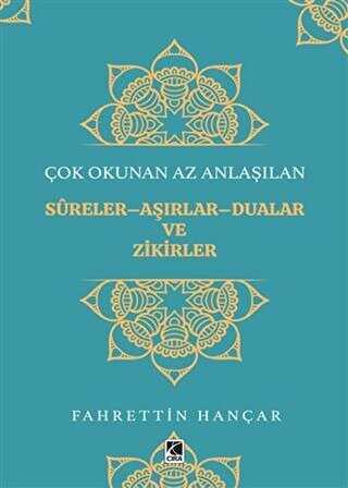 Çok Okunan Az Anlaşılan Sureler-Aşırlar-Dualar ve Zikirler - 1
