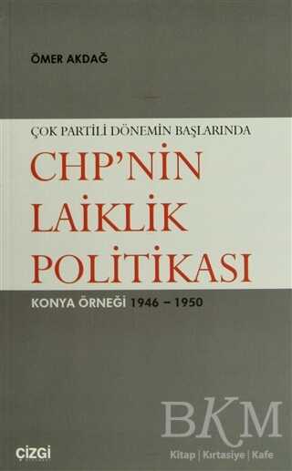 Çok Partili Dönemin Başlarında CHP’nin Laiklik Politikası - Çizgi Kitabevi Yayınları