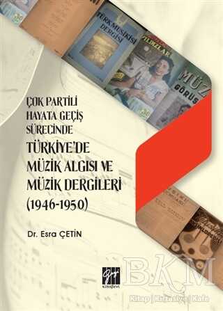 Çok Partili Hayata Geçiş Sürecinde Türkiye`de Müzik Algısı ve Müzik Dergileri 1946 - 1950 - 1