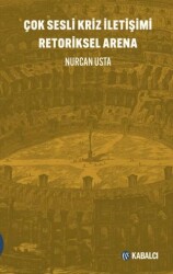 Çok Sesli Kriz İletişimi Retoriksel Arena - Kabalcı Yayınevi - Doruk Yayınları