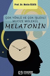 Çok Yönlü ve Çok İşlevli Mucize Molekül – Melatonin - Efe Akademi Yayınları