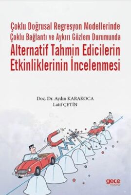 Çoklu Doğrusal Regresyon Modellerinde Çoklu Bağlantı ve Aykırı Gözlem Durumunda Alternatif Tahmin Ed - 1