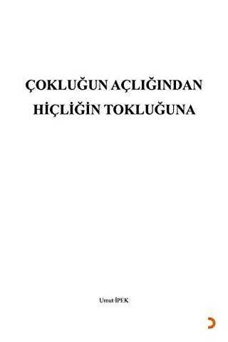 Çokluğun Açlığından Hiçliğin Tokluğuna - 1