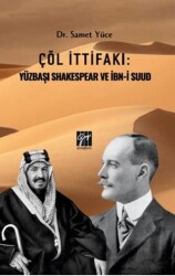 Çöl İttifakı: Yüzbaşı Shakespear Ve İbn-İ Suud - Gazi Kitabevi