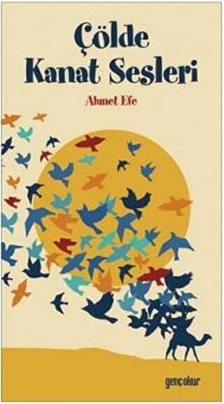 ÇÖLDE KANAT SESLERİ - Gençokur Yayınları