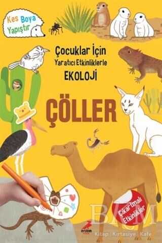 Çöller - Çocuklar İçin Yaratıcı Etkinliklerle Ekoloji - Erdem Çocuk