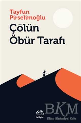 Çölün Öbür Tarafı - İletişim Yayınevi