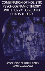 Combination Of Holistic Psychodynamic Theory with Fuzzy Logic And Chaos Theory - Platanus Publishing