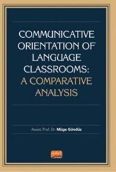 Communicative Orientation Of Language Classrooms: A Comparative Analysis - Nobel Bilimsel Eserler