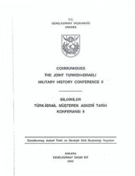 Communiques The Joint Turkish - Israeli Military History Conference II - Bildiriler Türk - İsrail Müşterek Askeri Tarih Konferansı II - Genelkurmay Basımevi