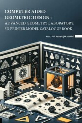Computer Aided Geometric Design: Advanced Geometry Laboratory: 3D Printer Model Catalogue Book - Akademisyen Kitabevi