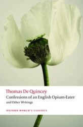 Confessions Of an English Opium-Eater and Other Writings - Oxford University Press - Classics