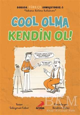 Cool Olma Kendin Ol! - Burada Türkçe Konuşuyoruz 3 - Erdem Çocuk