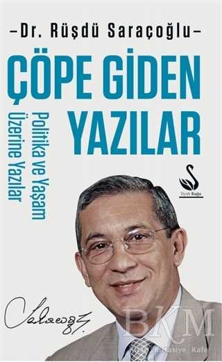 Çöpe Giden Yazılar - Politika ve Yaşam Üzerine Yazılar - Siyah Kuğu Yayınları