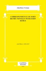 Correspondence of John Henry Newman With John Keble - Capitol Books