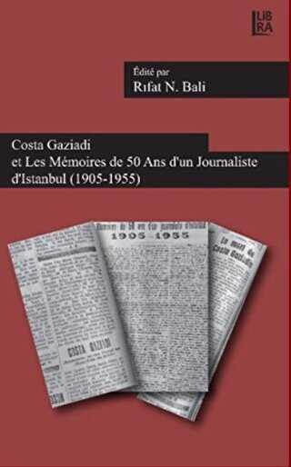 Costa Gaziadi et Les Memoires de 50 Ans d`un Journaliste d`Istanbul 1905-1955