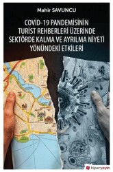 Covid-19 Pandemisinin Turist Rehberleri Üzerinde Sektörde Kalma ve Ayrılma Niyeti Yönündeki Etkileri - Hiperlink Yayınları