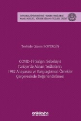 COVID-19 Salgını Sebebiyle Türkiye`de Alınan Tedbirlerin 1982 Anayasası ve Karşılaştırmalı Örnekler - On İki Levha Yayınları