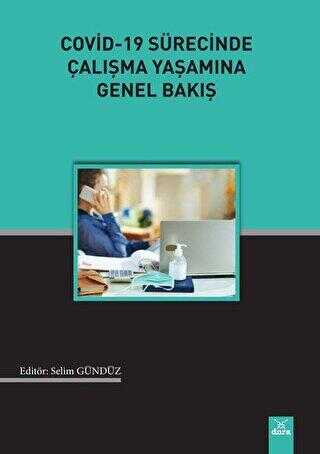 Covid-19 Sürecinde Çalışma Yaşamına Genel Bakış - Dora Basım Yayın