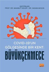 Covıd-19’un Gölgesinde Bir Kent: Büyükçekmece - Nobel Bilimsel Eserler