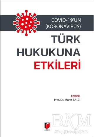 Covid-19`un Koronavirüs Türk Hukukuna Etkileri