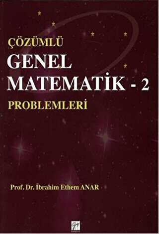 Çözümlü Genel Matematik Problemleri 2 - Gazi Kitabevi