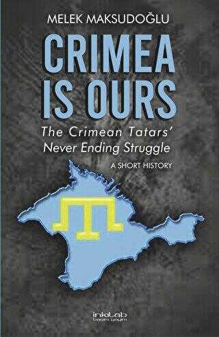Crimea is Ours: The Crimean Tatars` Never Ending Struggle