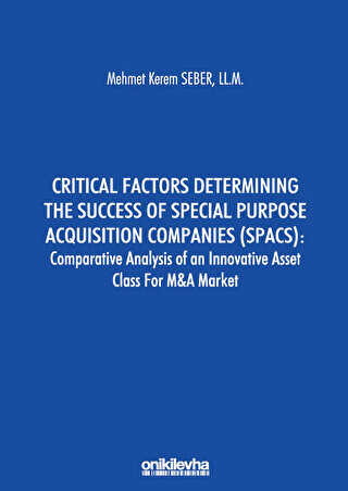Critical Factors Determining the Success of Special Purpose Acquisition Companies SPACS - Comparative Analysis of an Innovative Asset Class for M&A Market