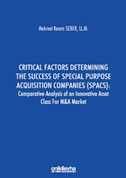 Critical Factors Determining the Success of Special Purpose Acquisition Companies SPACS - Comparative Analysis of an Innovative Asset Class for M&A Market - On İki Levha Yayınları