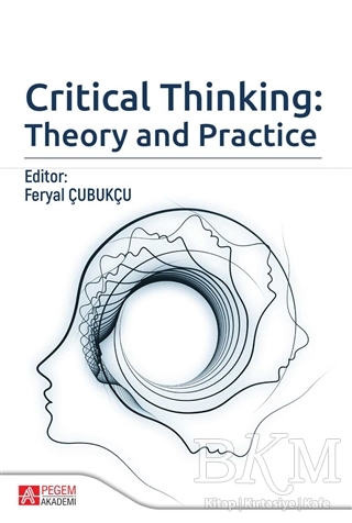 Critical Thinking: Theory and Practice - Pegem Akademi Yayıncılık