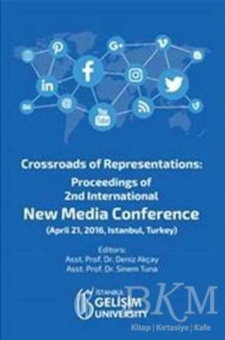Crossroads of Representations: Proceedings of 2nd International New Media Conference